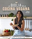 La Biblia de la cocina vegana: Descubre todo sobre la cocina Plant Based (Libros...