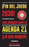 ¡Fin del Juego 2030!: La Verdad sobre el Arma Biológica Covid-19, la Agenda21 y el Gran...