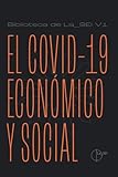 EL COVID-19 ECONOMICO Y SOCIAL: Biblioteca de La_SEI V1