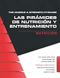 The Muscle and Strength Pyramid: Nutrición: 1 (Las Pirámides de Nutrición y...