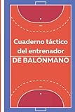 cuaderno táctico entrenador balonmano: libro de entrenamientos - 100 paginas