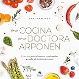 En la cocina con la doctora Arponen: 80 recetas para alimentar tu microbiota y cuidar de...